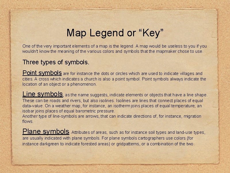 Map Legend or “Key” One of the very important elements of a map is