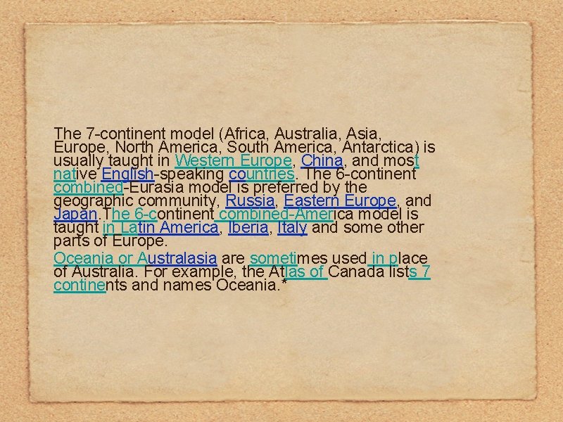 The 7 -continent model (Africa, Australia, Asia, Europe, North America, South America, Antarctica) is