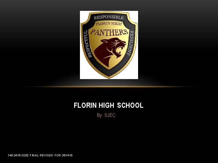 FLORIN HIGH SCHOOL By: SJEC 148. 0416. 0252 FINAL REVISED FOR 061416 