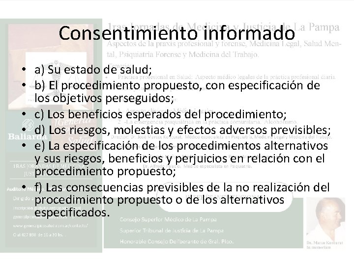 Consentimiento informado • a) Su estado de salud; • b) El procedimiento propuesto, con