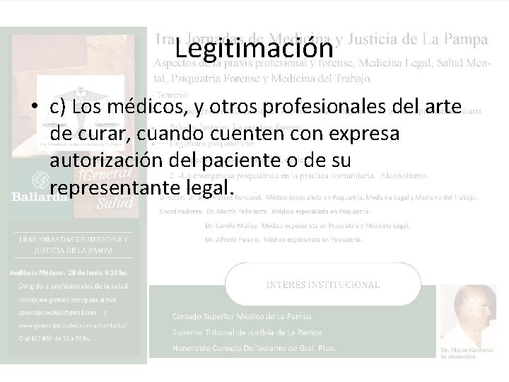 Legitimación • c) Los médicos, y otros profesionales del arte de curar, cuando cuenten