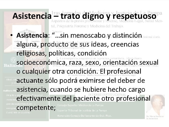 Asistencia – trato digno y respetuoso • Asistencia: “…sin menoscabo y distinción alguna, producto