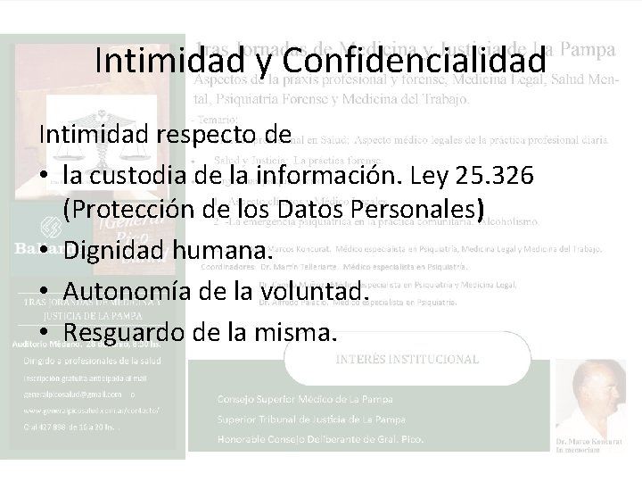 Intimidad y Confidencialidad Intimidad respecto de • la custodia de la información. Ley 25.