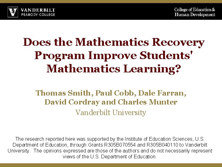 Does the Mathematics Recovery Program Improve Students' Mathematics Learning? Thomas Smith, Paul Cobb, Dale