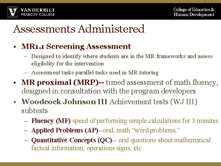 Assessments Administered • MR 1. 1 Screening Assessment – Designed to identify where students