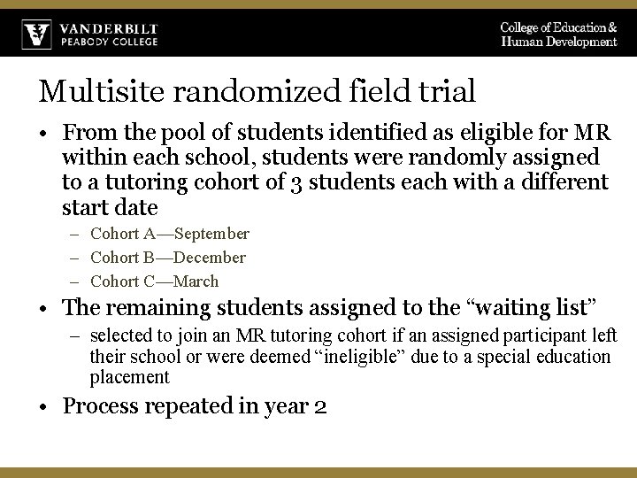 Multisite randomized field trial • From the pool of students identified as eligible for