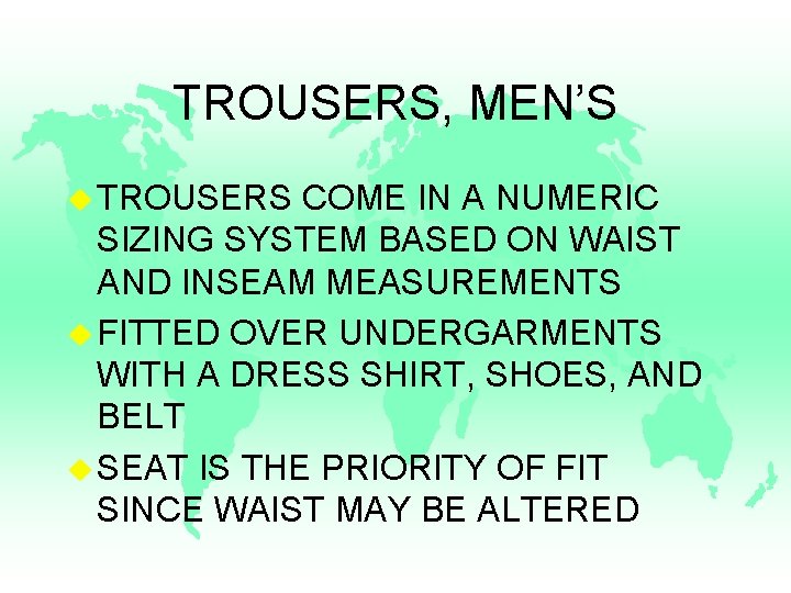 TROUSERS, MEN’S u TROUSERS COME IN A NUMERIC SIZING SYSTEM BASED ON WAIST AND