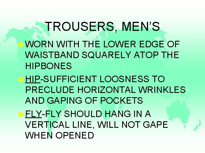 TROUSERS, MEN’S u WORN WITH THE LOWER EDGE OF WAISTBAND SQUARELY ATOP THE HIPBONES