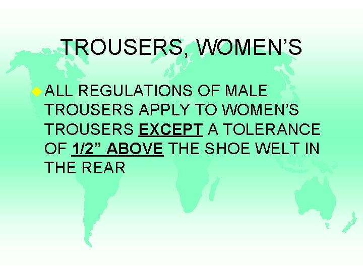 TROUSERS, WOMEN’S u ALL REGULATIONS OF MALE TROUSERS APPLY TO WOMEN’S TROUSERS EXCEPT A