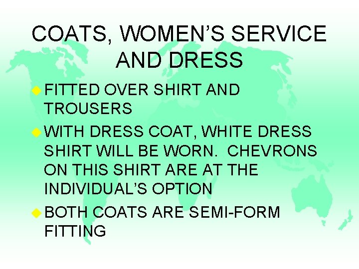 COATS, WOMEN’S SERVICE AND DRESS u FITTED OVER SHIRT AND TROUSERS u WITH DRESS