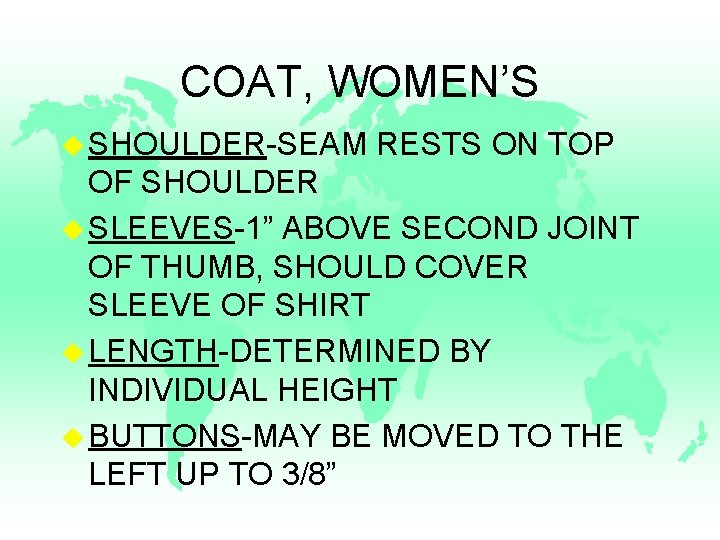 COAT, WOMEN’S u SHOULDER-SEAM RESTS ON TOP OF SHOULDER u SLEEVES-1” ABOVE SECOND JOINT