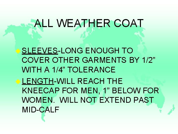 ALL WEATHER COAT u SLEEVES-LONG ENOUGH TO COVER OTHER GARMENTS BY 1/2” WITH A