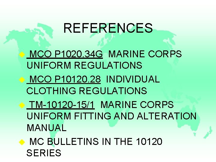 REFERENCES MCO P 1020. 34 G MARINE CORPS UNIFORM REGULATIONS u MCO P 10120.