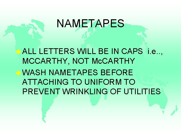 NAMETAPES u ALL LETTERS WILL BE IN CAPS i. e. . , MCCARTHY, NOT