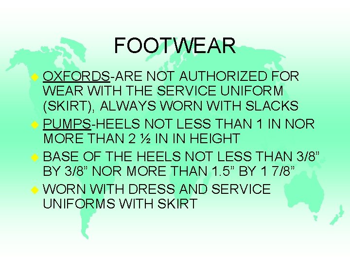 FOOTWEAR u OXFORDS-ARE NOT AUTHORIZED FOR WEAR WITH THE SERVICE UNIFORM (SKIRT), ALWAYS WORN