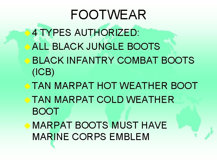 FOOTWEAR u 4 TYPES AUTHORIZED: u ALL BLACK JUNGLE BOOTS u BLACK INFANTRY COMBAT