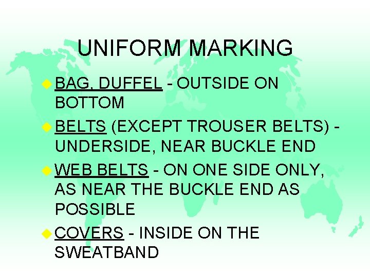 UNIFORM MARKING u BAG, DUFFEL - OUTSIDE ON BOTTOM u BELTS (EXCEPT TROUSER BELTS)