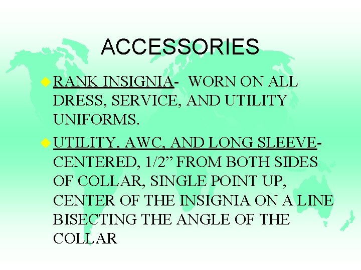 ACCESSORIES u RANK INSIGNIA- WORN ON ALL DRESS, SERVICE, AND UTILITY UNIFORMS. u UTILITY,