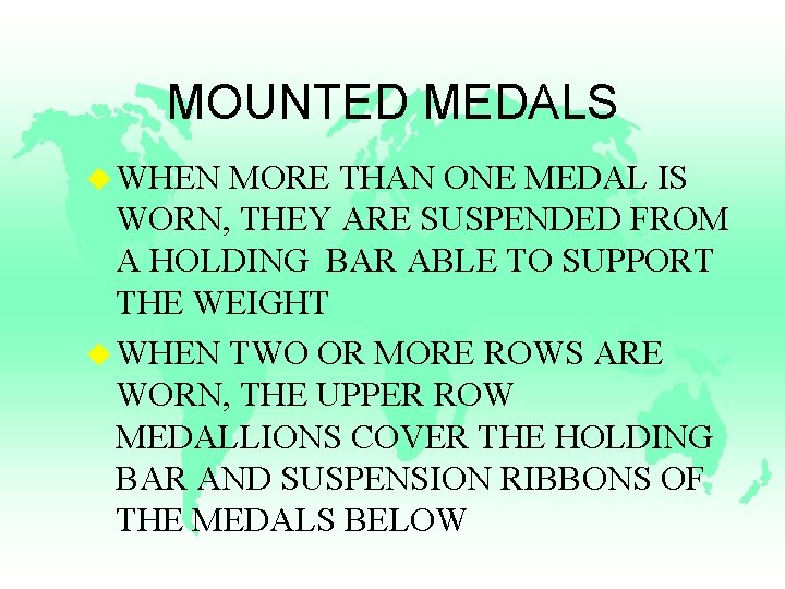 MOUNTED MEDALS u WHEN MORE THAN ONE MEDAL IS WORN, THEY ARE SUSPENDED FROM