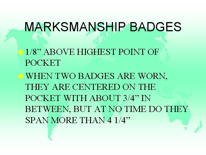 MARKSMANSHIP BADGES u 1/8” ABOVE HIGHEST POINT OF POCKET u WHEN TWO BADGES ARE