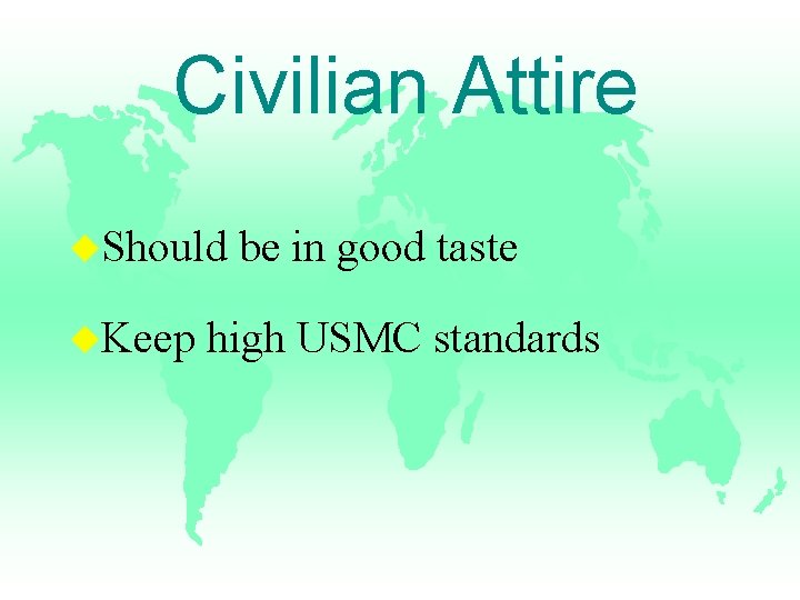 Civilian Attire u. Should u. Keep be in good taste high USMC standards 