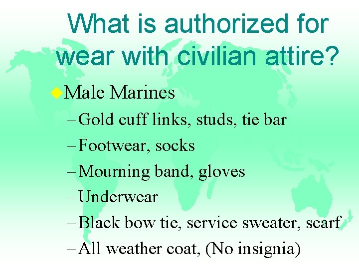 What is authorized for wear with civilian attire? u. Male Marines – Gold cuff