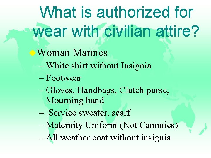 What is authorized for wear with civilian attire? u. Woman Marines – White shirt