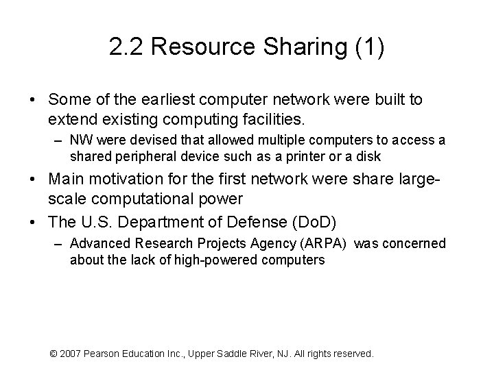 2. 2 Resource Sharing (1) • Some of the earliest computer network were built