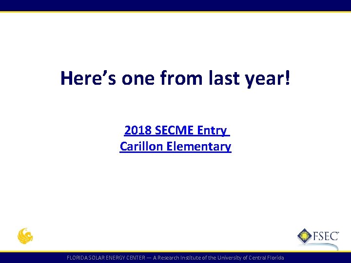Here’s one from last year! 2018 SECME Entry Carillon Elementary FLORIDA SOLAR ENERGY CENTER Here’s one from last year! 2018 SECME Entry Carillon Elementary FLORIDA SOLAR ENERGY CENTER