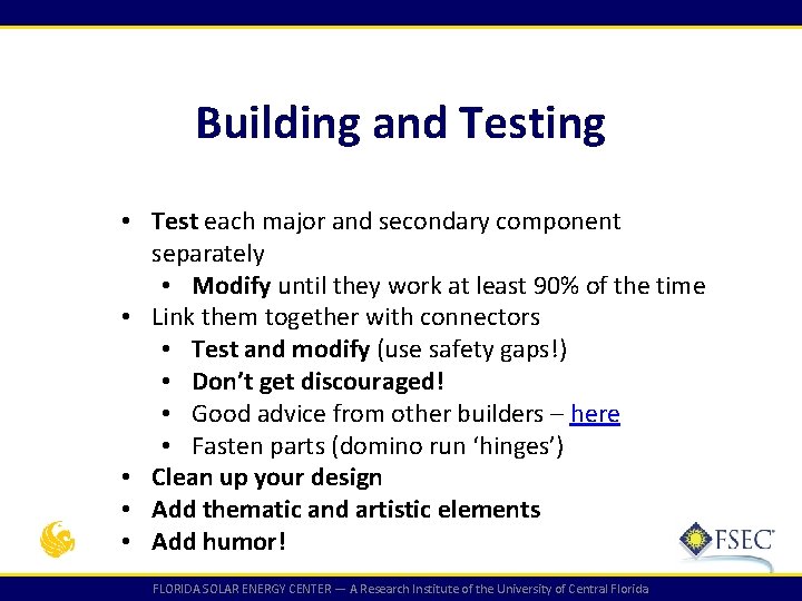 Building and Testing • Test each major and secondary component separately • Modify until Building and Testing • Test each major and secondary component separately • Modify until