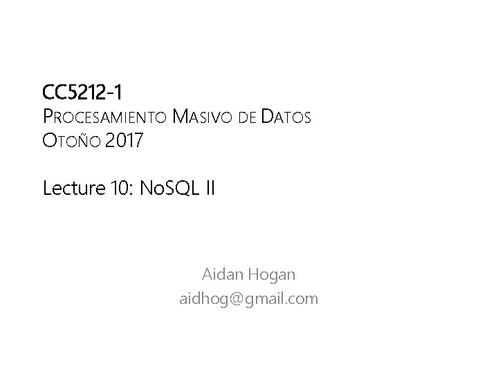 CC 5212 -1 PROCESAMIENTO MASIVO DE DATOS OTOÑO 2017 Lecture 10: No. SQL II