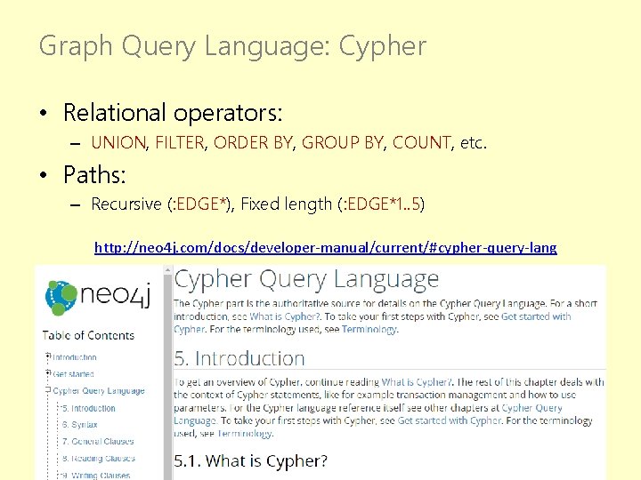 Graph Query Language: Cypher • Relational operators: – UNION, FILTER, ORDER BY, GROUP BY,