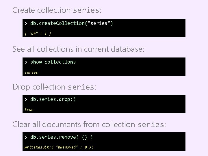 Create collection series: > db. create. Collection("series") { "ok" : 1 } See all