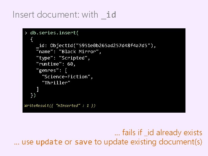 Insert document: with _id > db. series. insert( { _id: Object. Id("5951 e 0