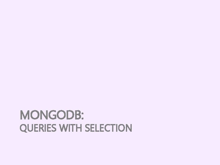 MONGODB: QUERIES WITH SELECTION 