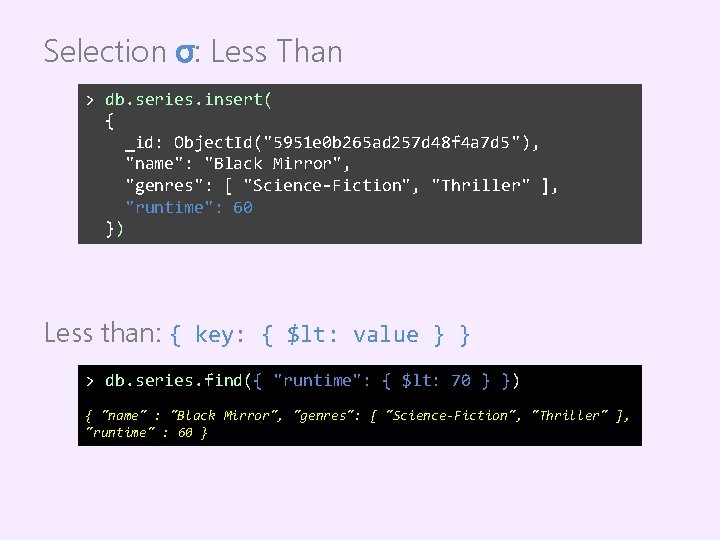 Selection σ: Less Than > db. series. insert( { _id: Object. Id("5951 e 0