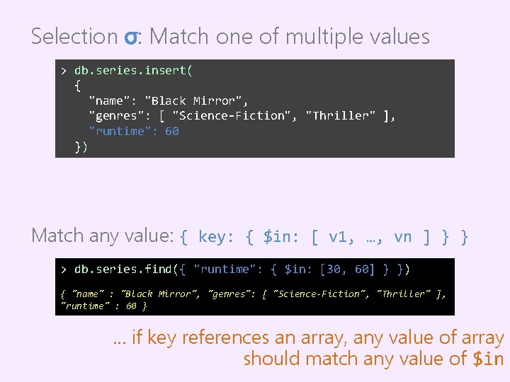 Selection σ: Match one of multiple values > db. series. insert( { "name": "Black