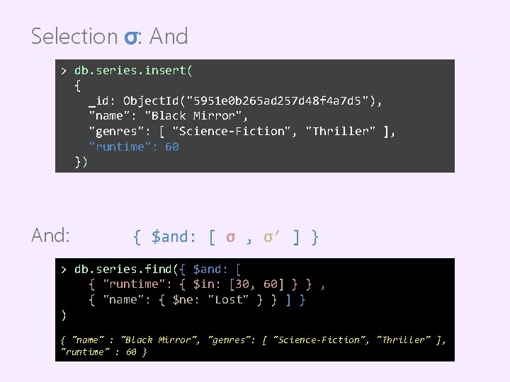 Selection σ: And > db. series. insert( { _id: Object. Id("5951 e 0 b