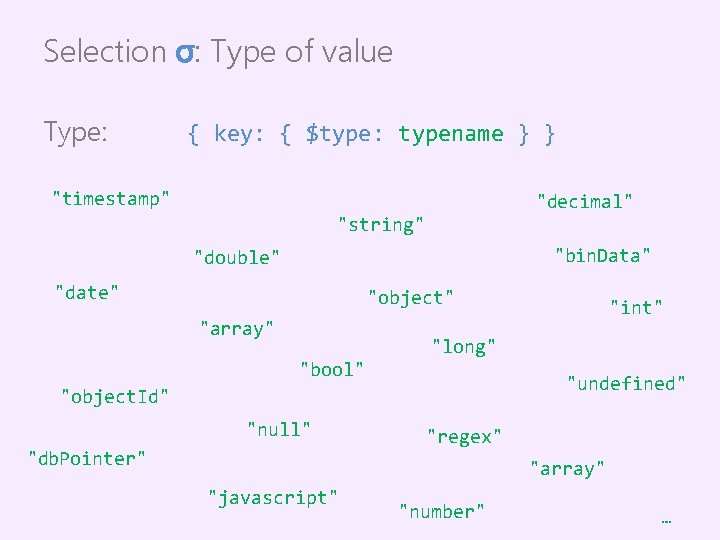 Selection σ: Type of value Type: { key: { $type: typename } } "timestamp"