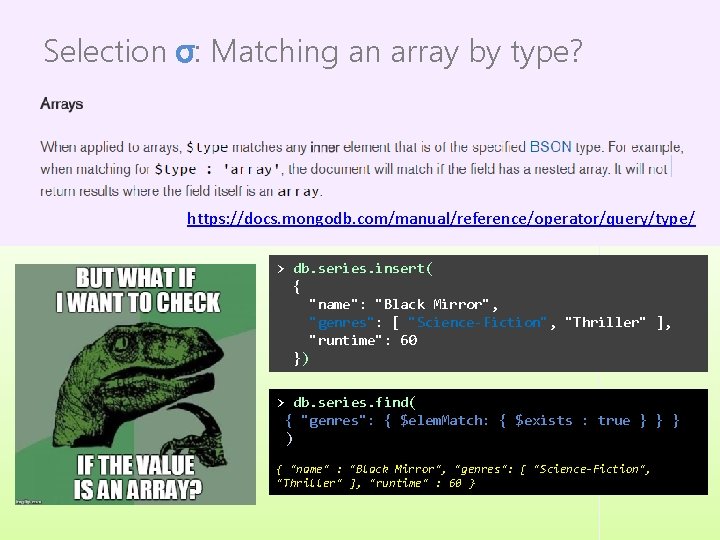 Selection σ: Matching an array by type? https: //docs. mongodb. com/manual/reference/operator/query/type/ > db. series.