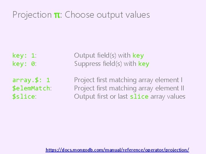 Projection π: Choose output values key: 1: key: 0: Output field(s) with key Suppress