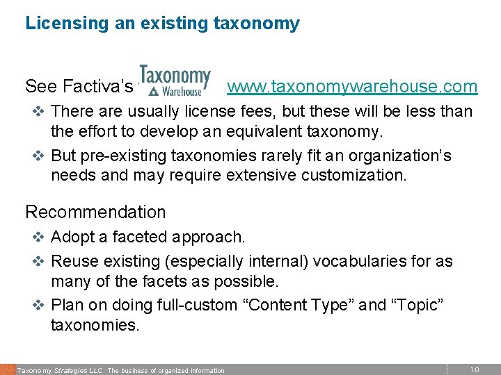 Licensing an existing taxonomy See Factiva’s taxonomy www. taxonomywarehouse. com v There are usually