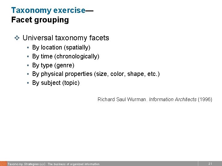 Taxonomy exercise— Facet grouping v Universal taxonomy facets § By location (spatially) § By