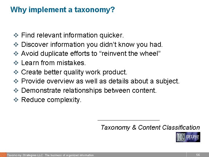 Why implement a taxonomy? v v v v Find relevant information quicker. Discover information