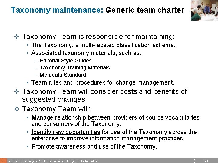 Taxonomy maintenance: Generic team charter v Taxonomy Team is responsible for maintaining: § The