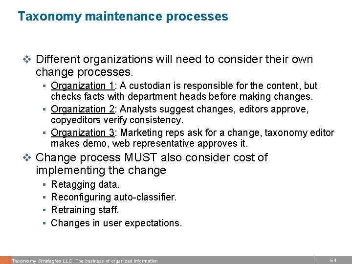 Taxonomy maintenance processes v Different organizations will need to consider their own change processes.