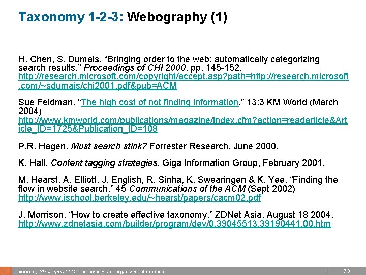 Taxonomy 1 -2 -3: Webography (1) H. Chen, S. Dumais. “Bringing order to the