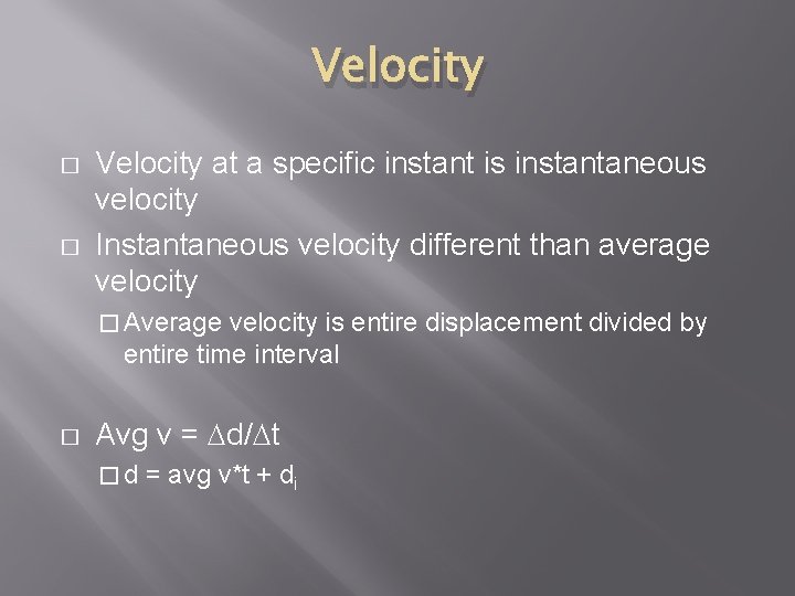 Velocity � � Velocity at a specific instant is instantaneous velocity Instantaneous velocity different