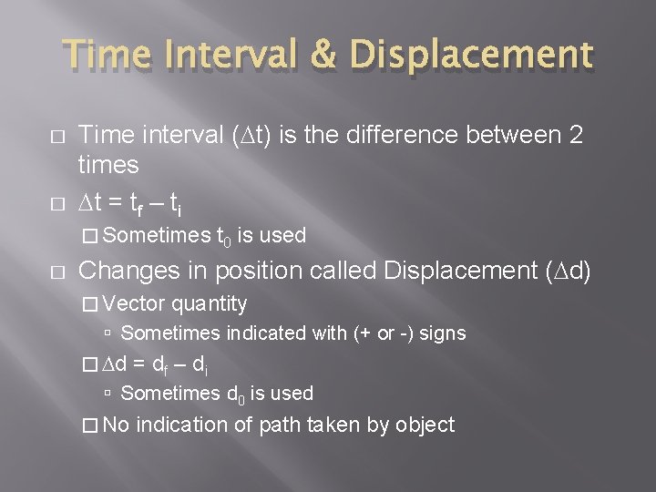 Time Interval & Displacement � � Time interval (Dt) is the difference between 2