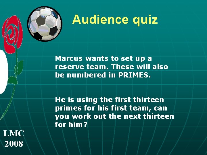Audience quiz Marcus wants to set up a reserve team. These will also be